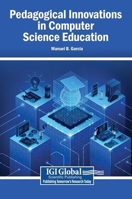 Pedagogical Innovations in Computer Science Education - Garcia, Manuel B (Editor)