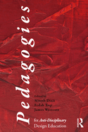 Pedagogies for Anti-Disciplinary Design Education
