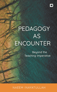 Pedagogy as Encounter: Beyond the Teaching Imperative