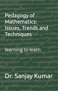 Pedagogy of Mathematics: Issues, Trends and Techniques: learning to learn