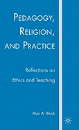 Pedagogy, Religion, and Practice: Reflections on Ethics and Teaching