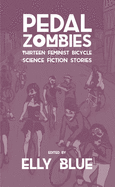 Pedal Zombies: Thirteen Feminist Bicycle Science Fiction Stories