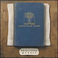 Pedestrian Verse - Frightened Rabbit