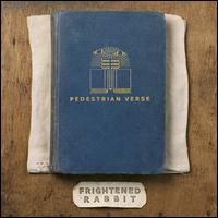 Pedestrian Verse - Frightened Rabbit