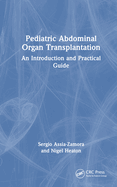 Pediatric Abdominal Organ Transplantation: An Introduction and Practical Guide