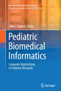 Pediatric Biomedical Informatics: Computer Applications in Pediatric Research