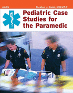 Pediatric Case Studies for the Paramedic: .
