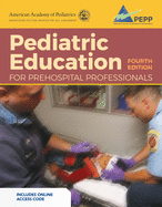 Pediatric Education for Prehospital Professionals (Pepp), Fourth Edition: .
