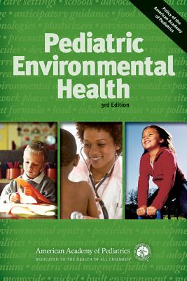 Pediatric Environmental Health - Etzel, Ruth A (Editor), and Balk, Sophie J, and American Academy of Pediatrics