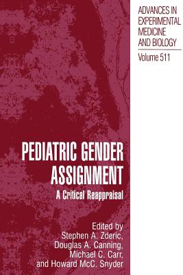 Pediatric Gender Assignment: A Critical Reappraisal - Zderic, Stephen a (Editor), and Canning, Douglas A (Editor), and Carr, Michael C (Editor)