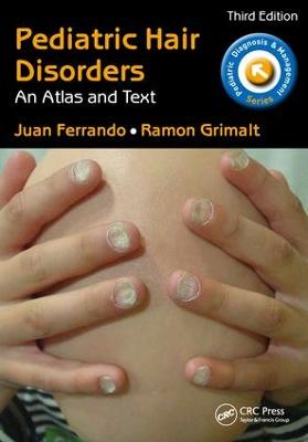 Pediatric Hair Disorders: An Atlas and Text, Third Edition - Ferrando, Juan, and Grimalt, Ramon