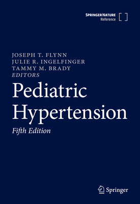 Pediatric Hypertension - Flynn, Joseph T. (Editor), and Ingelfinger, Julie R. (Editor), and Brady, Tammy M. (Editor)