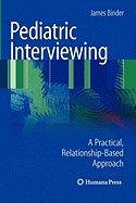 Pediatric Interviewing: A Practical, Relationship-Based Approach