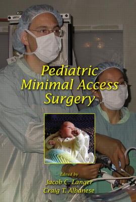 Pediatric Minimal Access Surgery - Langer, Jacob C (Editor), and Albanese, Craig T (Editor)