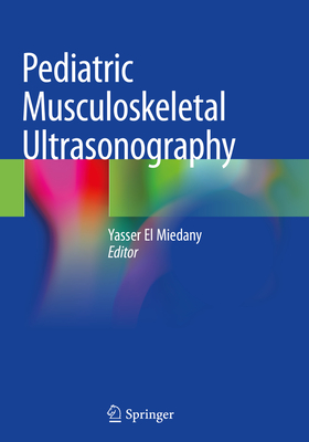 Pediatric Musculoskeletal Ultrasonography - El Miedany, Yasser (Editor)