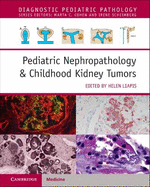 Pediatric Nephropathology & Childhood Kidney Tumors with Online Resource