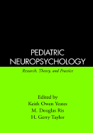 Pediatric Neuropsychology: Research, Theory, and Practice