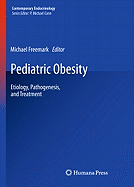 Pediatric Obesity: Etiology, Pathogenesis, and Treatment