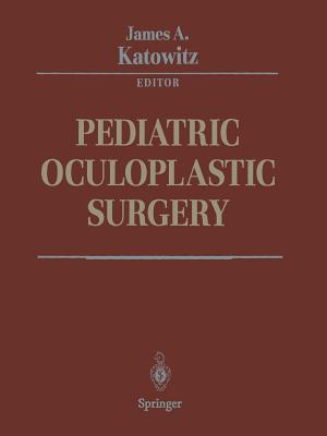 Pediatric Oculoplastic Surgery - Srodulski, K. (Drawings by), and Katowitz, James A. (Editor), and Linton, A. (Foreword by)