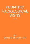 Pediatric Radiological Signs: Volume II