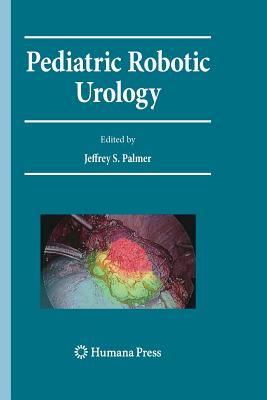 Pediatric Robotic Urology - Palmer, Jeffrey S (Editor)