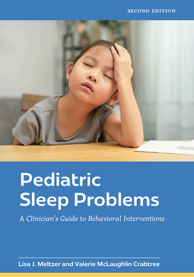 Pediatric Sleep Problems: A Clinician's Guide to Behavioral Interventions - Meltzer, Lisa J, and Crabtree, Valerie McLaughlin
