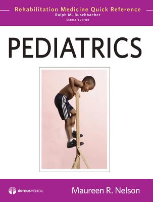 Pediatrics - Nelson, Maureen R, MD, and Buschbacher, Ralph, MD (Editor)