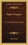 Pedlar's Progress: The Life of Bronson Alcott
