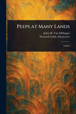 Peeps at Many Lands - Van Millingen, Julius R, and Goble, Warwick