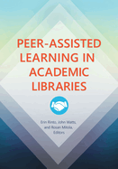 Peer-Assisted Learning in Academic Libraries