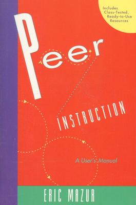 Peer Instruction: A User's Manual - Mazur, Eric