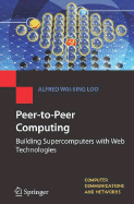 Peer-To-Peer Computing: Building Supercomputers with Web Technologies