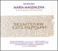 Peeter V�hi: Maria Magdalena - Eduards Fiskovics (baritone); Juris Jekabsons (tenor); Peeter Volkonski; Priit Volmer (bass); Sevara Nazarkhan (soprano);...