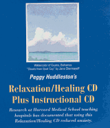Peggy Huddleston's Relaxation/Healing CD Plus Instructional CD