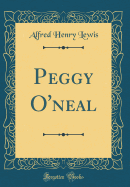 Peggy O'Neal (Classic Reprint)