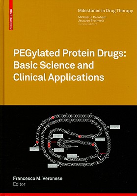 Pegylated Protein Drugs: Basic Science and Clinical Applications - Veronese, Francesco M (Editor)