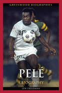 Pel�(c): A Biography