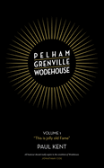 Pelham Grenville Wodehouse: Volume 1: "This is jolly old Fame"