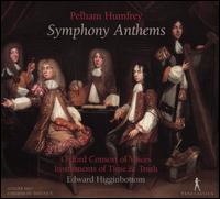 Pelham Humfrey: Symphony Anthems - Instruments of Time and Truth; Consort of Voices (choir, chorus); Edward Higginbottom (conductor)