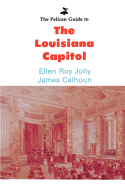 Pelican Guide to the Louisiana Capitol,