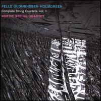 Pelle Gudmundsen-Holmgreen: Complete String Quartets, Vol. 1 - Nordic String Quartet