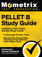 Pellet B Study Guide - California Post Exam Secrets Study Guide, 4 Full-Length Practice Tests, Step-By-Step Review Video Tutorials for the California