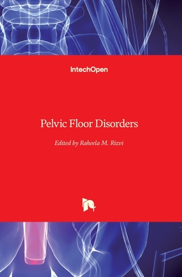Pelvic Floor Disorders - Rizvi, Raheela M. (Editor)