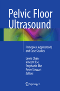 Pelvic Floor Ultrasound: Principles, Applications and Case Studies