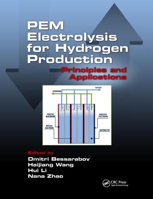 PEM Electrolysis for Hydrogen Production: Principles and Applications - Bessarabov, Dmitri (Editor), and Wang, Haijiang (Editor), and Li, Hui (Editor)