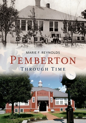 Pemberton Through Time - Reynolds, Marie