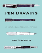 Pen Drawing: An artist's guide to drawing with ink