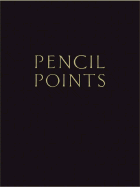 Pencil Points Reader: Selected Readings from a Journal for the Drafting Room, 1920-1943