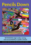 Pencils Down: Rethinking High Stakes Testing and Accountability in Public Schools