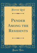 Pender Among the Residents (Classic Reprint)